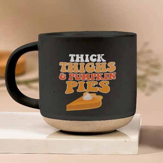 Thick Thighs Pumpkin Pies Pottery Mugs