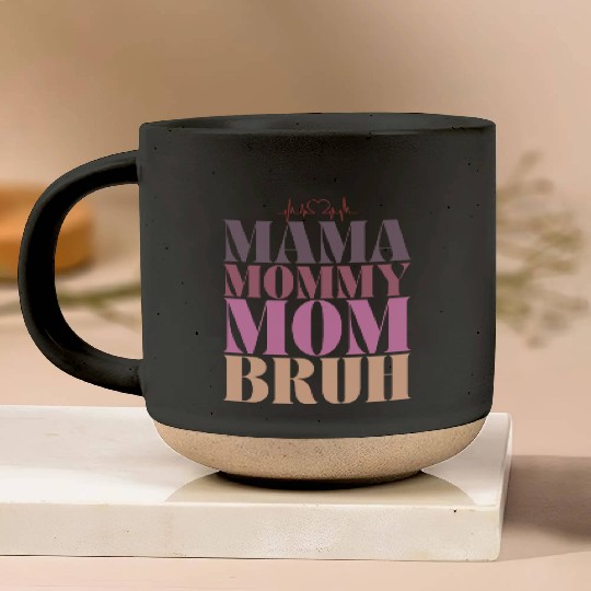 mama mommy mom bruh Pottery Mugs