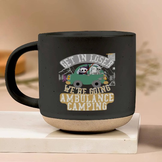 Get in loser we're going ambulance camping Pottery Mugs