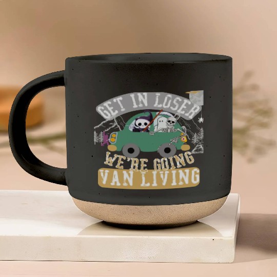 Get in loser we're going van living Pottery Mugs