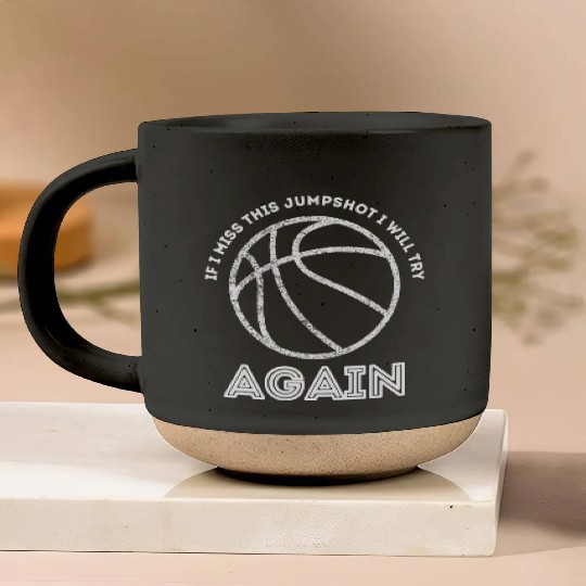 If I Miss This Jumpshot I Will Try Again Pottery Mugs