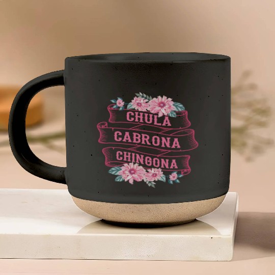 Chula Cabrona Chingona Bad Girl Latina Mexico Pottery Mugs