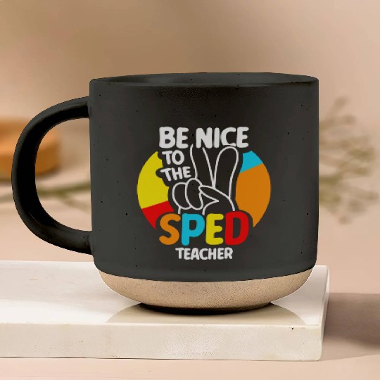 Be Nice To The Sped Teacher Special Education Cute Pottery Mugs