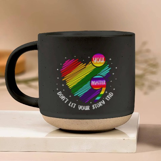 You Matter Don't Let Your Story End Pottery Mugs