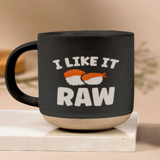 I Like It Raw Japanese Foodie I Love Sushi Eater Pottery Mugs