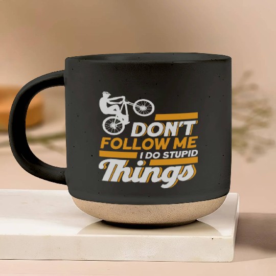 Don't Follow Me I Do Stupid Things Mountain Bike Pottery Mugs