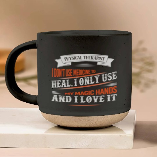 Physical Therapist I Only Use My Hands To Heal Pottery Mugs