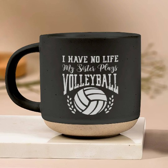 I Have No Life My Sister Plays Volleyball Pottery Mugs