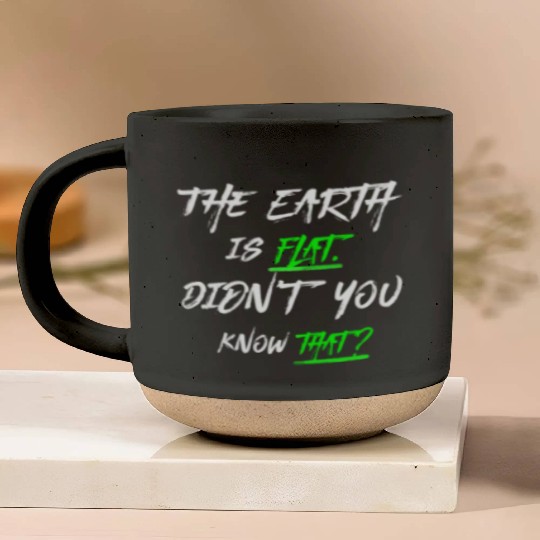 the earth is flat didn t know that Pottery Mugs