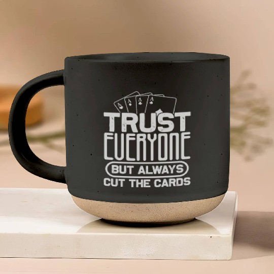 Trust Everyone But Always Cut The Cards, Poker Pottery Mugs