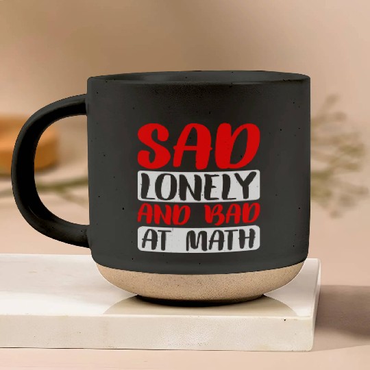 Sad Lonely And Bad At Math 2 Pottery Mugs