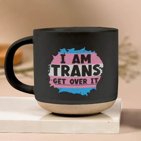 I Am Trans Get Over It LGBTQ Pride Transgender Pottery Mugs
