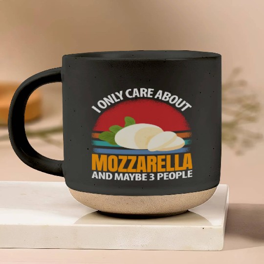 I Only Care About Mozzarella And Maybe 3 People Pottery Mugs