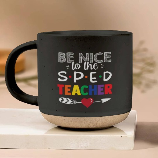 Be Nice To The Sped Teacher Special Education Cute Pottery Mugs
