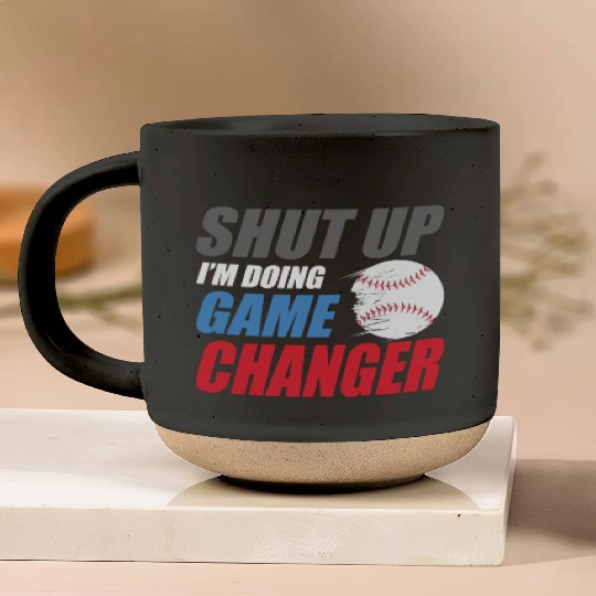 shut up I'm doing game changer Baseball game Pottery Mugs