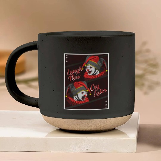 Laugh Now, Cry Later Pottery Mugs