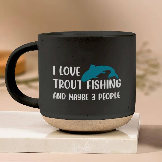 I love Trout Fishing and maybe 3 people Pottery Mugs