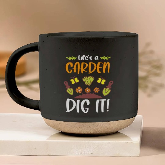 Funny Gardeners Life's A Garden Dig It Gardening Pottery Mugs