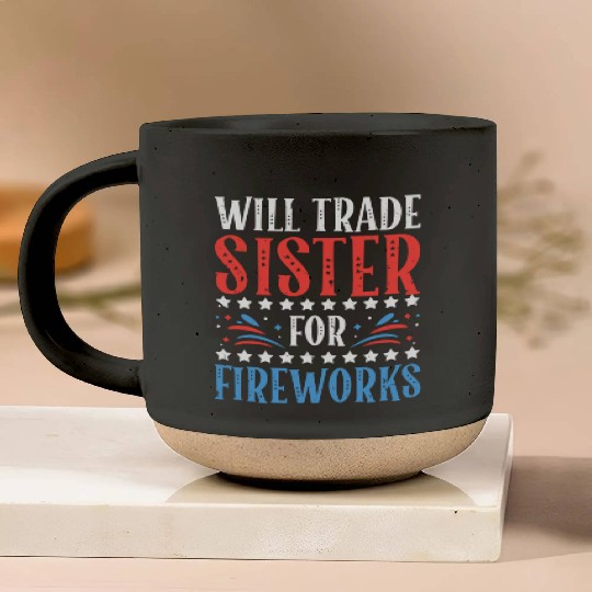 Will Trade Sister For Fireworks 4th of July Pottery Mugs