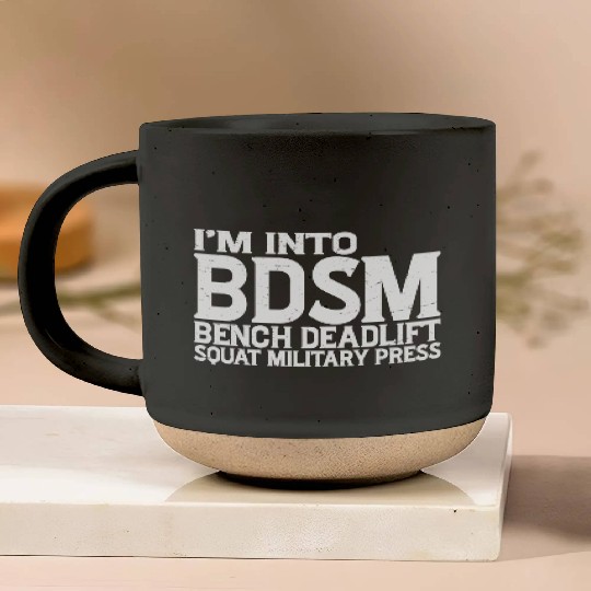 Im Into BDSM Bench Squat Deadlift Military Press19 Pottery Mugs