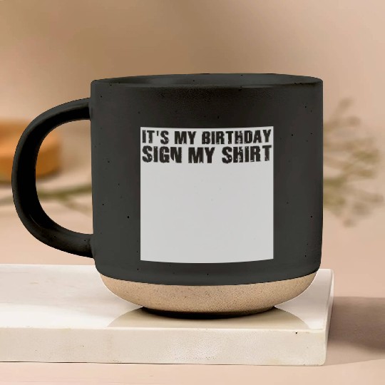 Its my Birthday Sign My Pottery Mugs