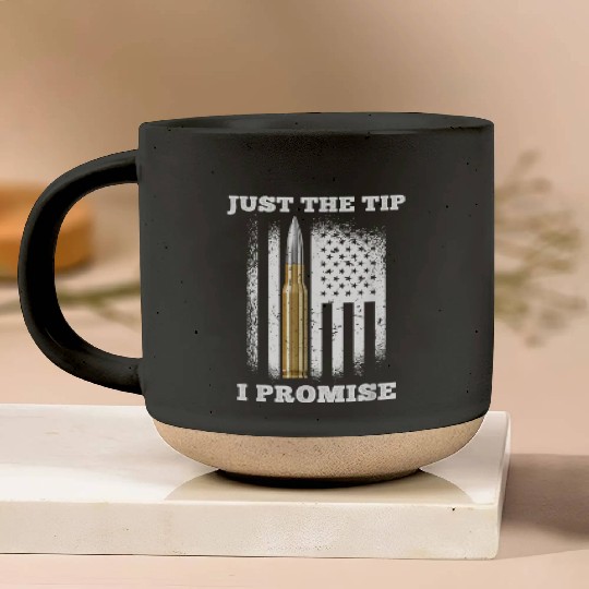 Just The Tip I Promise Gun Lovers Veteran Us Flag Pottery Mugs