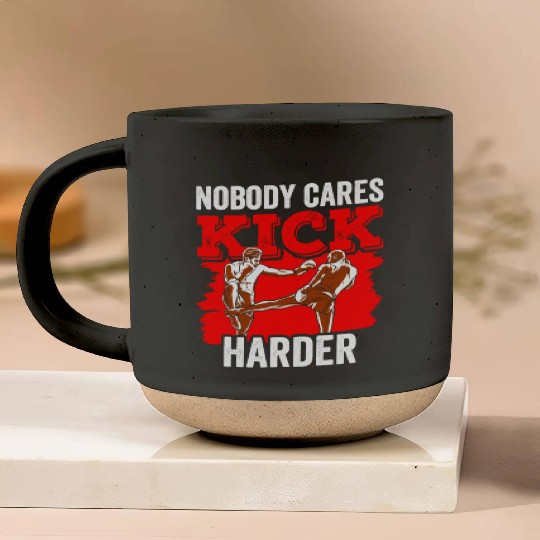 Nobody Cares Kick Harder Motivation Sayings Cute Pottery Mugs