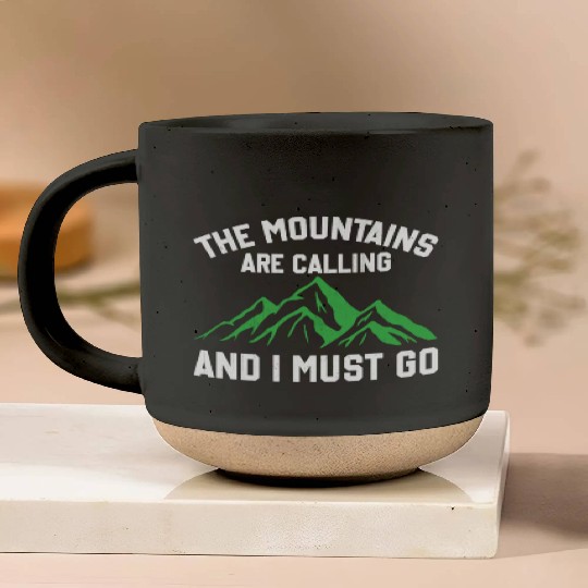 The Mountains Are Calling And I Must Go Pottery Mugs