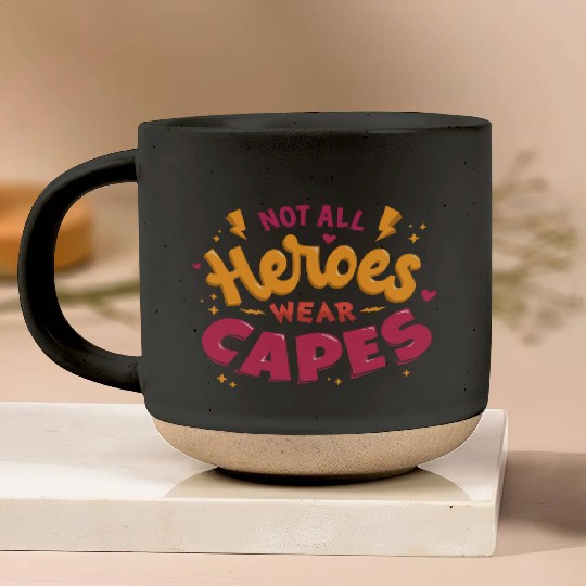 Not all heroes wear capes Pottery Mugs