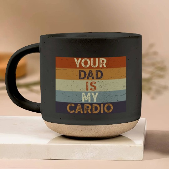 Your Dad Is My Cardio Gym Exercise Humorous Pottery Mugs