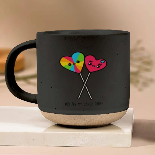 You Are My Candy Crush Pottery Mugs