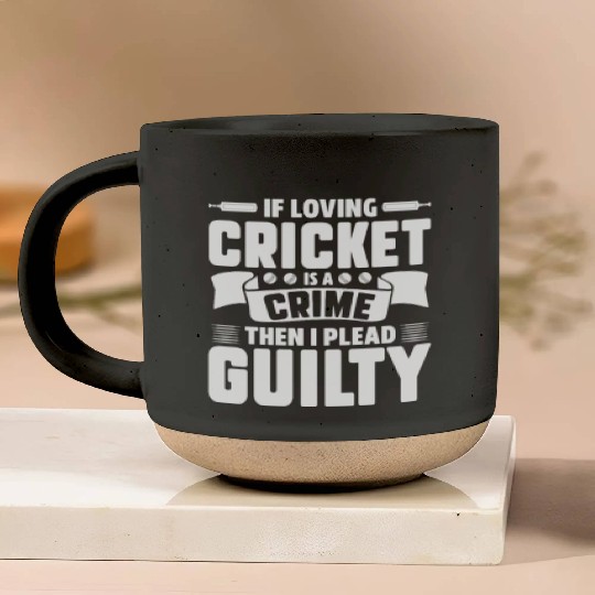 If Loving Cricket Is A Crime Then I Plead Guilty Pottery Mugs