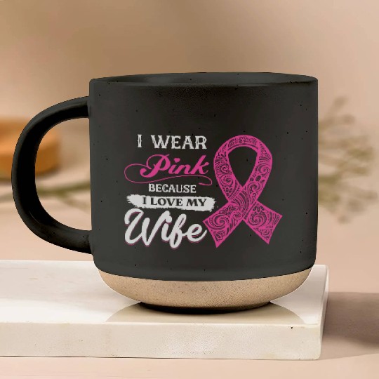 I Wear Pink Because I Love My Wife Breast Cancer Pottery Mugs