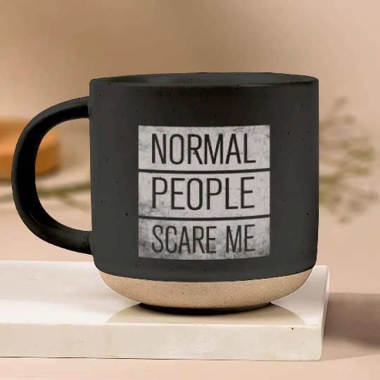 Normal People Scare Me Pottery Mugs