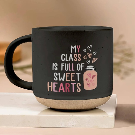 My Class Is Full Of SweetHearts Teacher Valentines Pottery Mugs