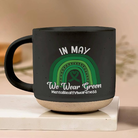 In May We Wear Green Mental Health Pottery Mugs