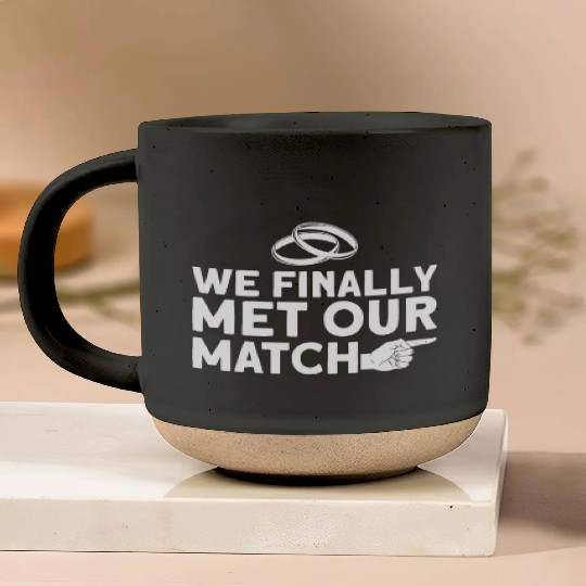 We Finally Met Our Match - Bride Groom Matching Pottery Mugs