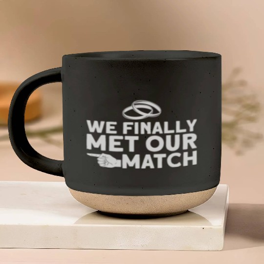 We Finally Met Our Match - Bride Groom Matching Pottery Mugs