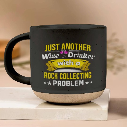 Wine Drinker with Rock Collecting Problem Wine Lov Pottery Mugs