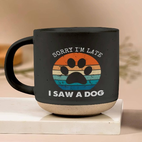 Retro Vintage Sorry I'm Late I Saw A Dog Dogs Love Pottery Mugs