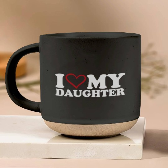 I Love My Daughter Pottery Mugs