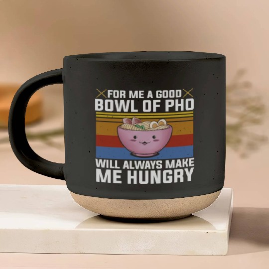 Good Bowl Pho Always Make Me Hungry Vietnam Soup Pottery Mugs