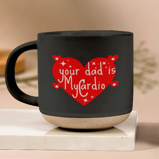 your dad is my cardio, Valentine's day gift Pottery Mugs