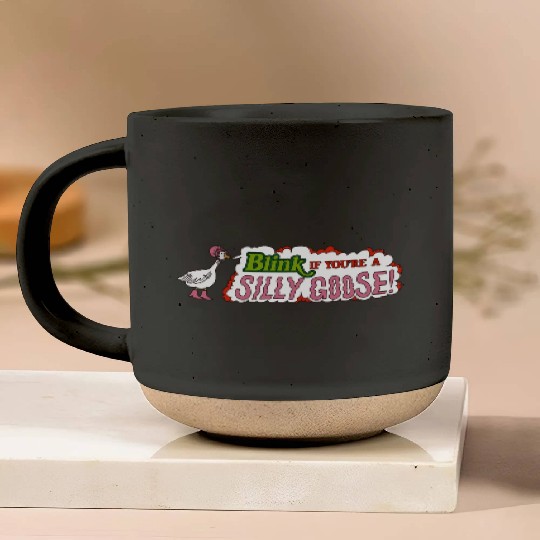 Funny Blink If You're A Silly Goose Pottery Mugs