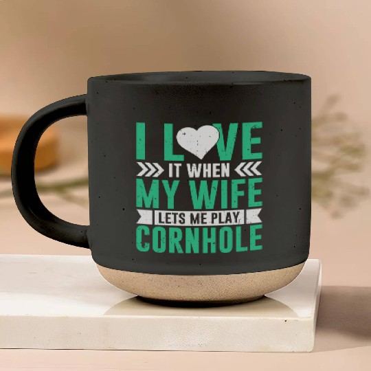 I love it when my wife lets me play cornhole Pottery Mugs