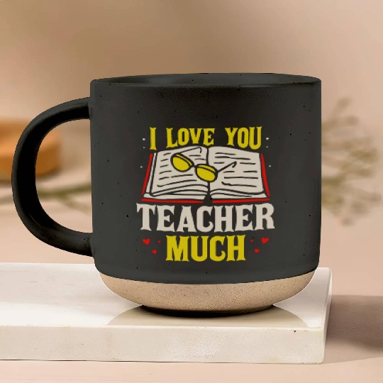 I Love You Teacher Much Pottery Mugs