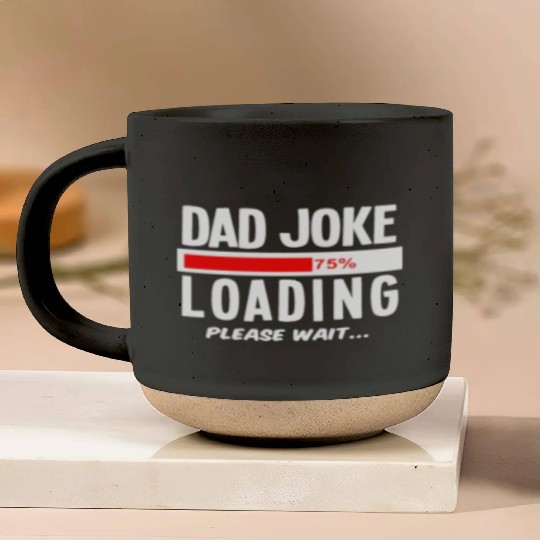 Dad Joke Loading Please Wait Pottery Mugs