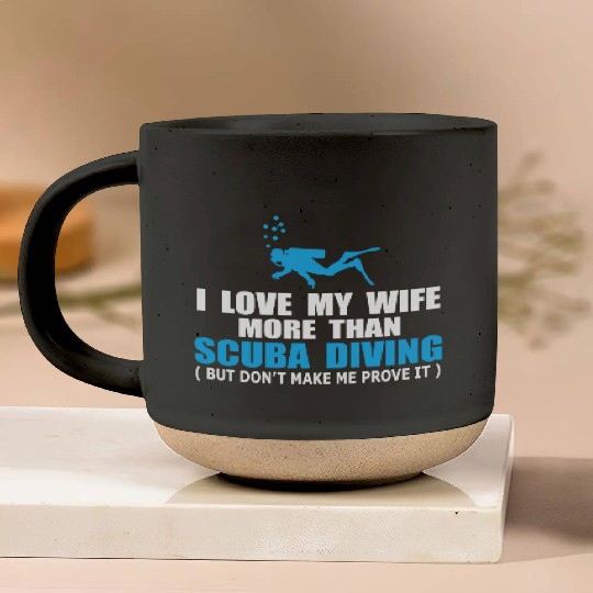 I Love My Wife More Than Scuba Diving Pottery Mugs