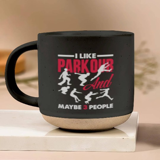 I Like Parkour And Maybe 3 People Funny Parkour Pottery Mugs