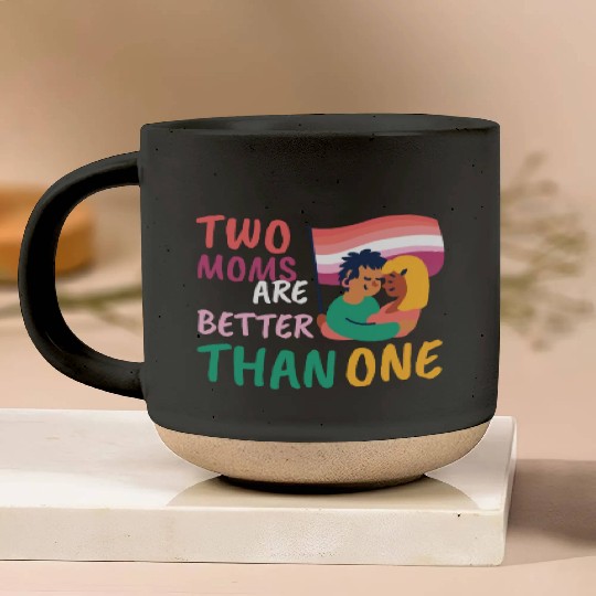 Two Moms Are Better Than One LGBT Lesbian Couple P Pottery Mugs